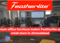 Featherlite Premim furniture opens in Ahmedabad