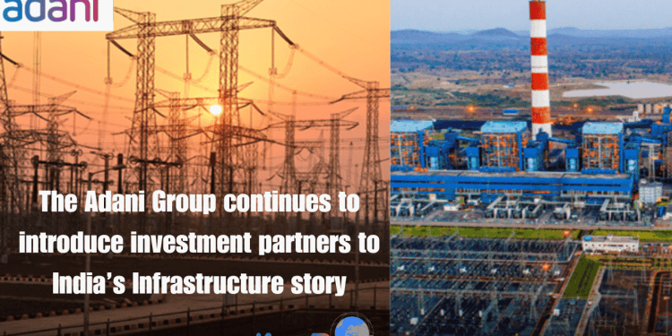 The Adani Group continues to introduce investment partners to India’s Infrastructure story