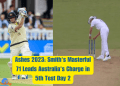 Ashes 2023 Smith Masterful 71 Leads Australia's Charge in 5th Test Day 2