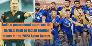 India's Football Teams Get Green Light for 2023 Asian Games Participation