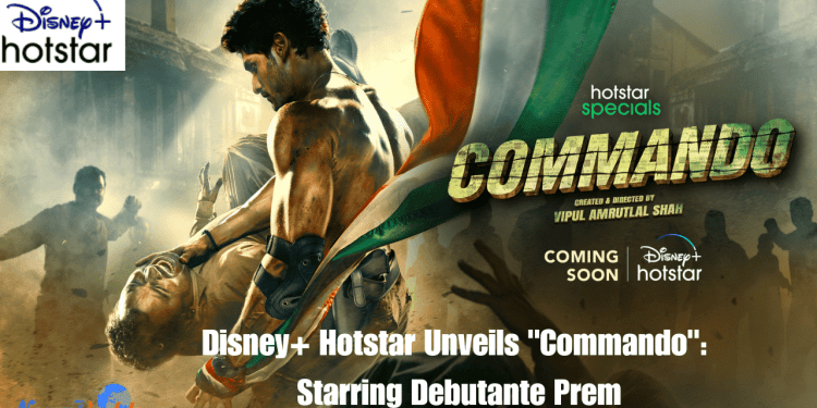 Disney+ Hotstar welcomes the ‘new’ Commando in town - Prem