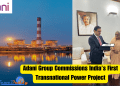 Adani Group Commissions India’s First Transnational Power Project