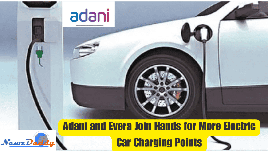 Adani and Evera Join Hands for More Electric Car Charging Points