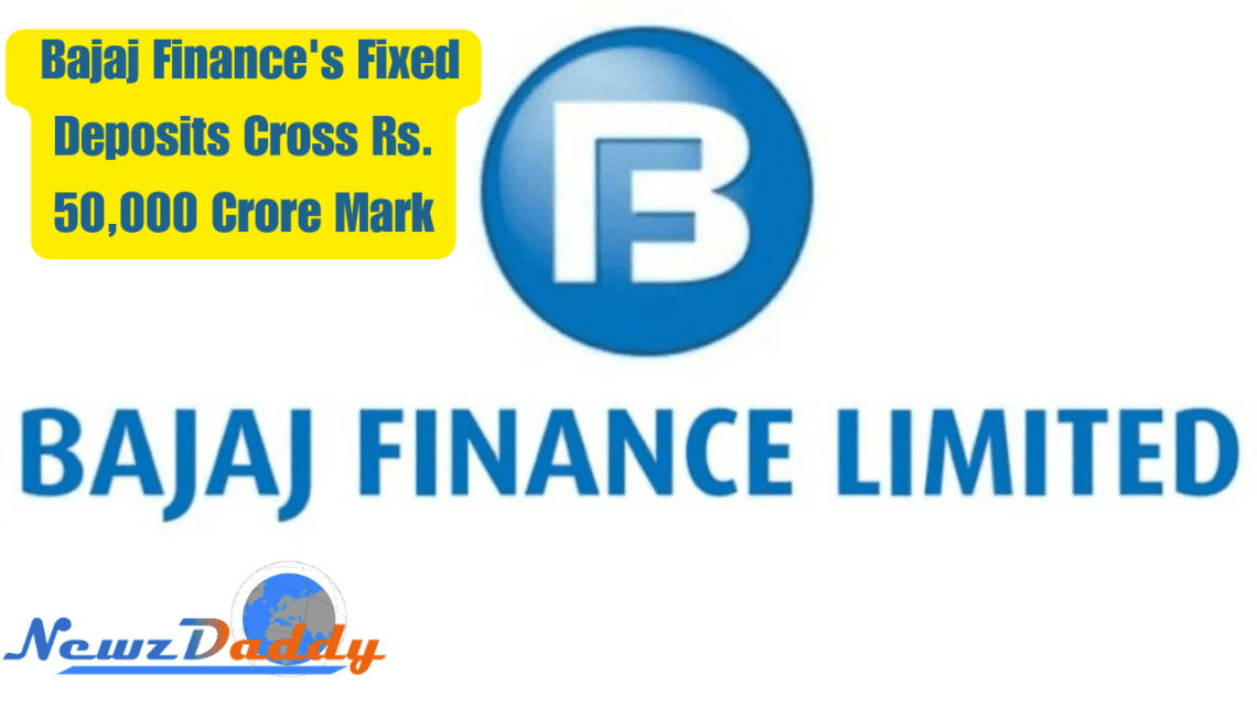 Bajaj Finance's Fixed Deposits Cross Rs. 50,000 Crore Mark