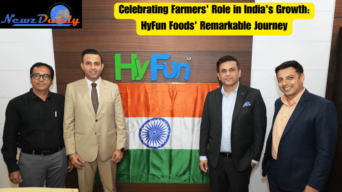 Celebrating Farmers' Role in India's Growth: HyFun Foods' Remarkable Journey