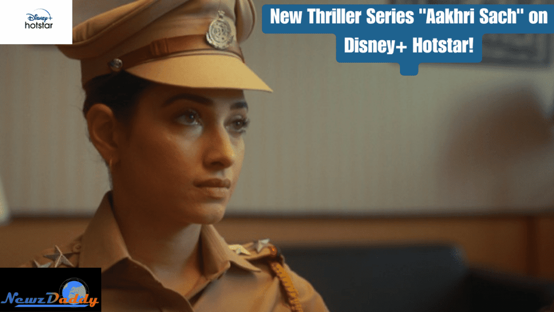 New Thriller Series "Aakhri Sach" on Disney+ Hotstar!