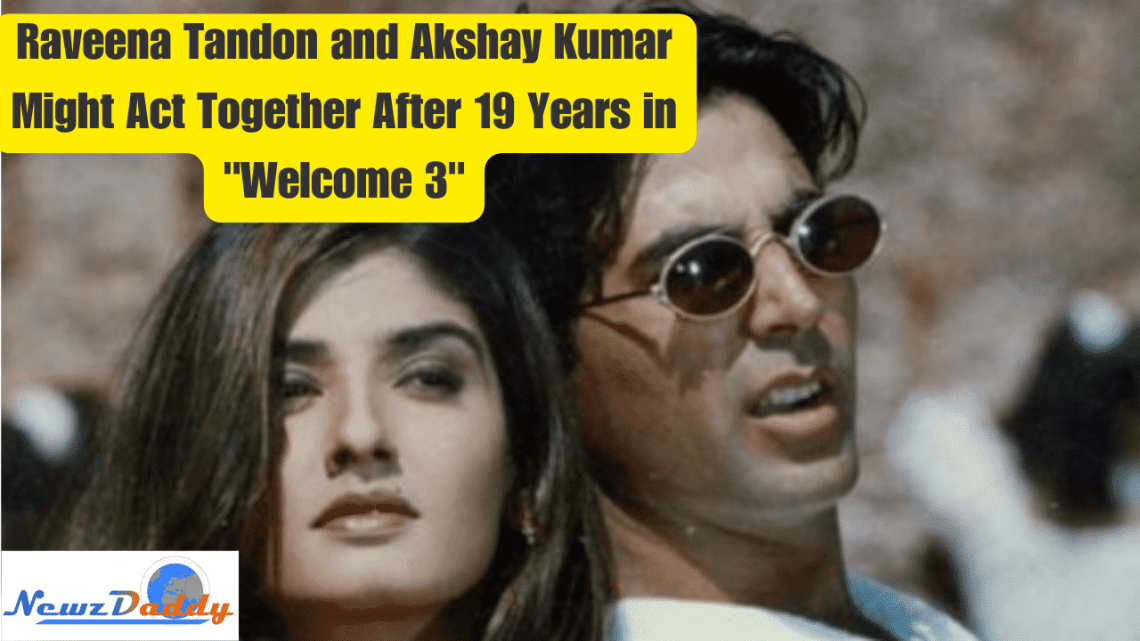 Raveena Tandon and Akshay Kumar Might Act Together After 19 Years in "Welcome 3"