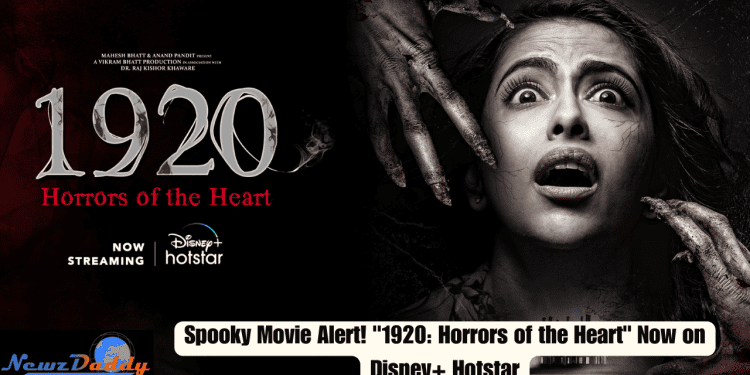 Spooky Movie Alert! "1920: Horrors of the Heart" Now on Disney+ Hotstar