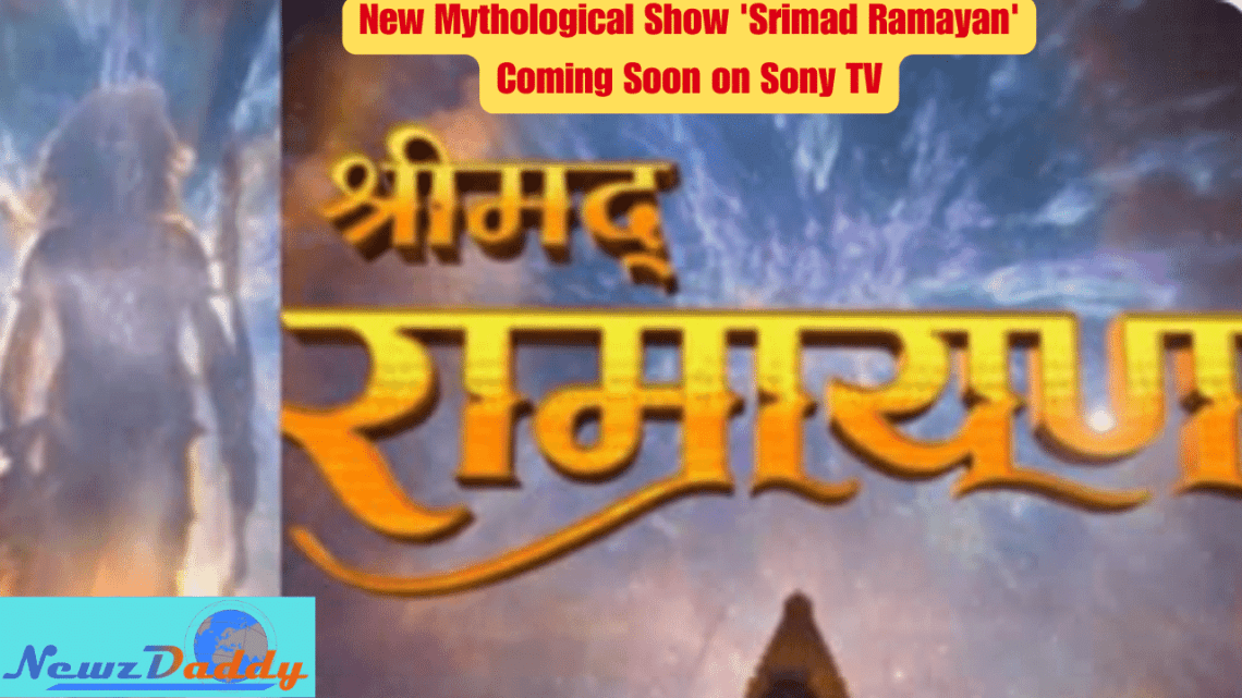 New Mythological Show 'Srimad Ramayan' Coming Soon on Sony TV