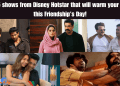 Top 5 shows from Disney Hotstar that will warm your heart this Friendship’s Day!