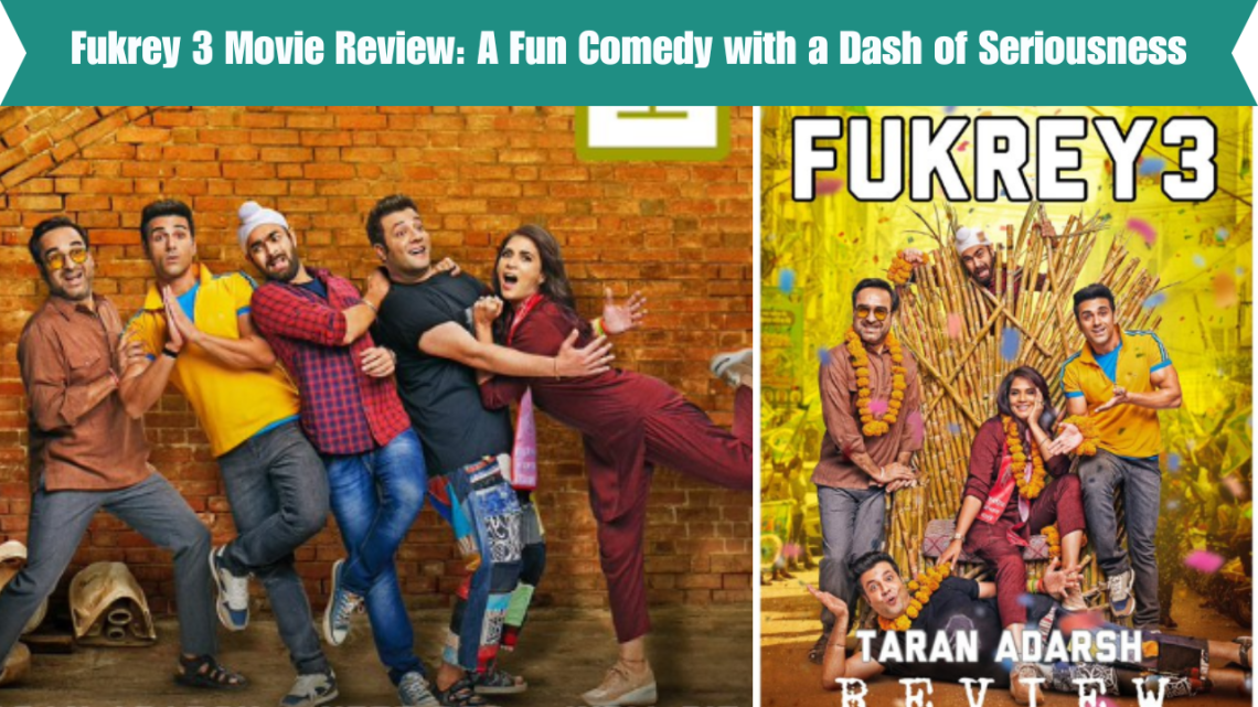 Fukrey 3 Movie Review: A Fun Comedy with a Dash of Seriousness