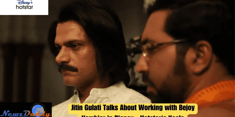 "Jitin Gulati Talks About Working with Bejoy Nambiar in Disney+ Hotstar's Kaala