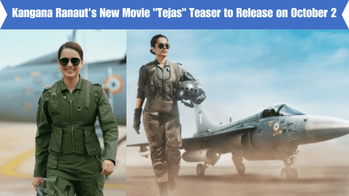 Kangana Ranaut's New Movie Tejas Teaser to Release on October 2