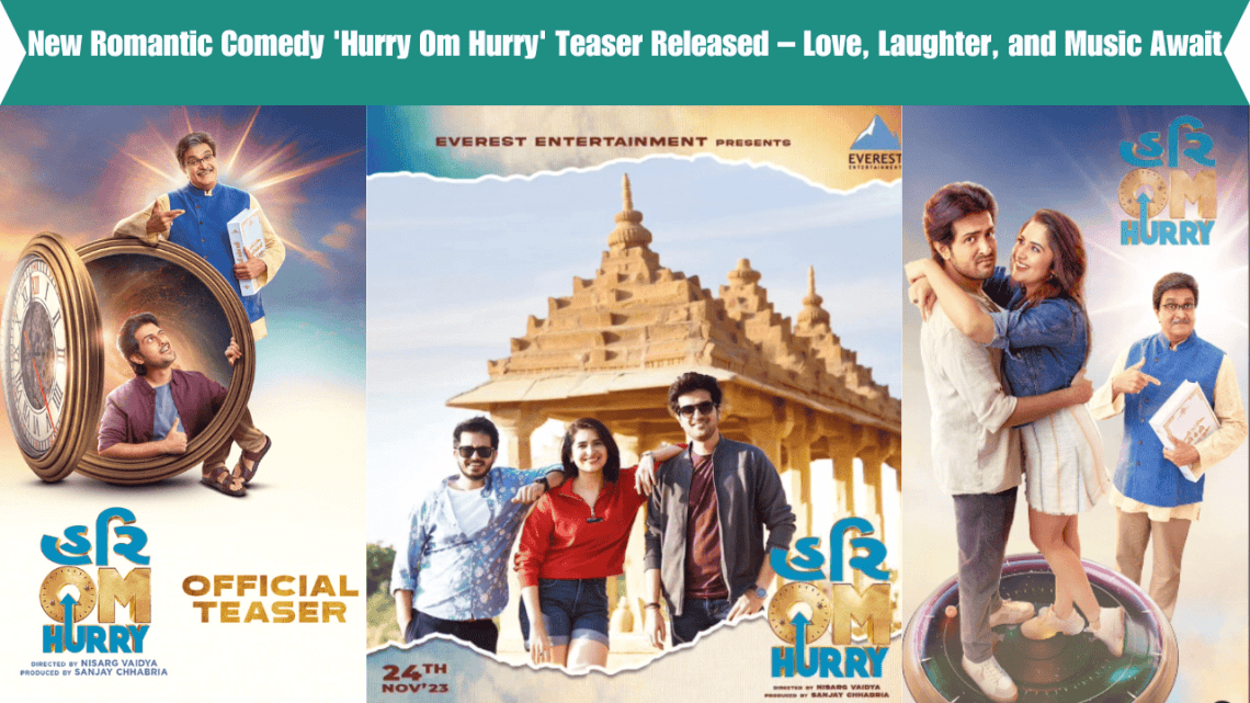 New Romantic Comedy 'Hurry Om Hurry' Teaser Released – Love, Laughter, and Music Await