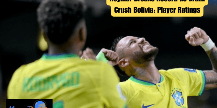 Neymar Breaks Record as Brazil Crush Bolivia: Player Ratings