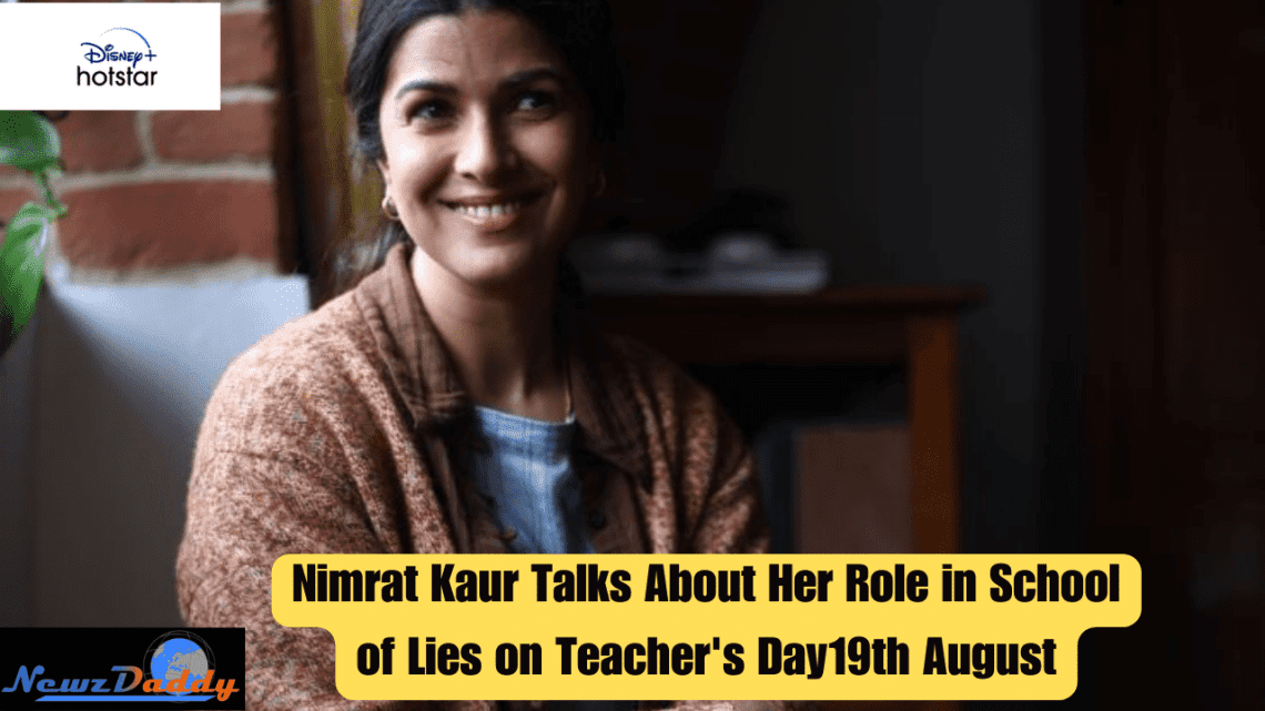 "Nimrat Kaur Talks About Her Role in School of Lies on Teacher's Day