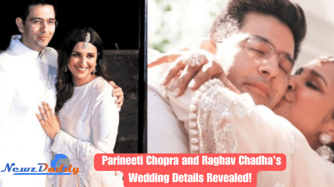 Parineeti Chopra and Raghav Chadha's Wedding Details Revealed!