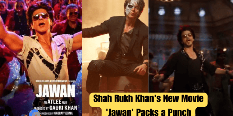 Shah Rukh Khan's New Movie 'Jawan' Packs a Punch