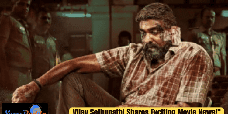 Vijay Sethupathi Shares Exciting Movie News!"