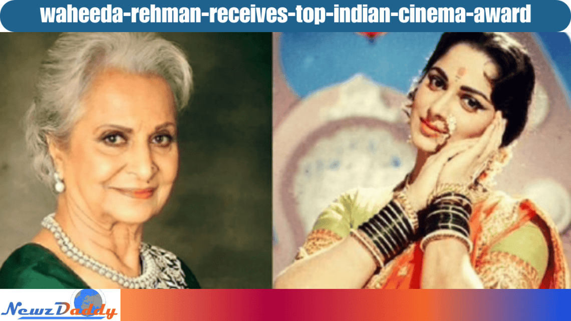 Waheeda Rehman Receives Top Indian Cinema Award