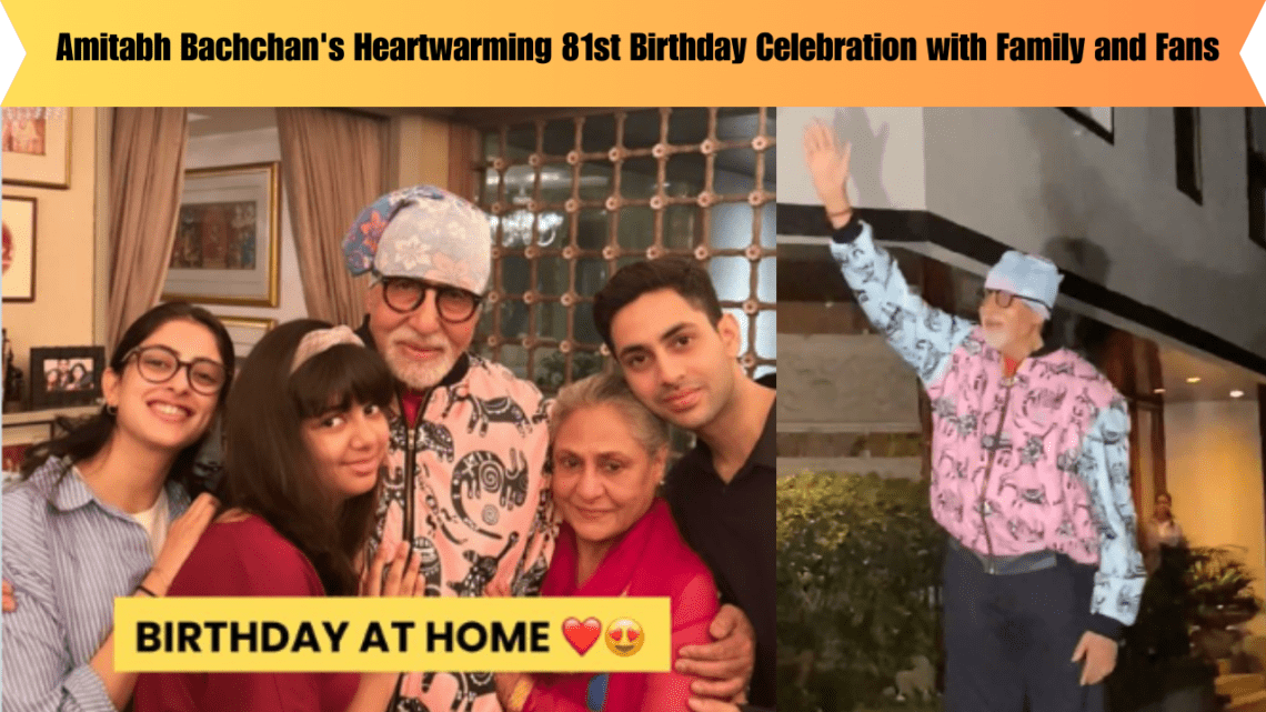 _Amitabh Bachchan's Heartwarming 81st Birthday Celebration with Family and Fans
