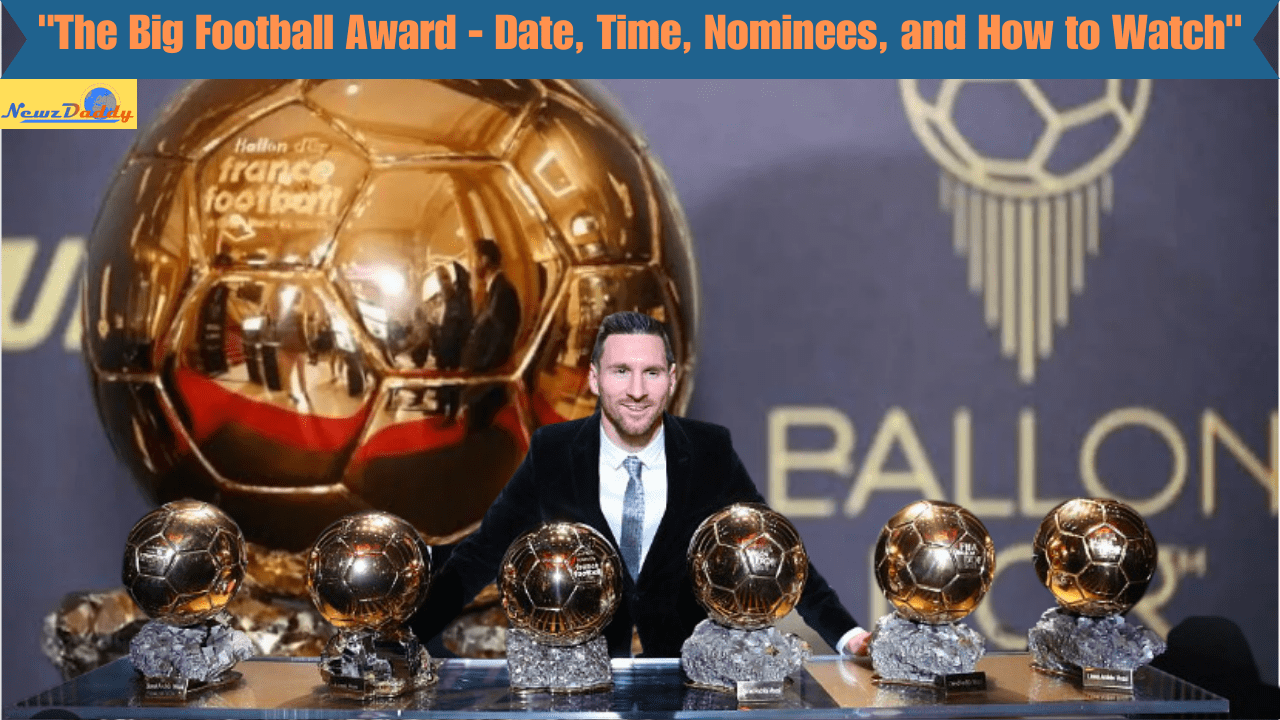 2022 Ballon d'Or: Date, start time, nominees, tv channel and live stream