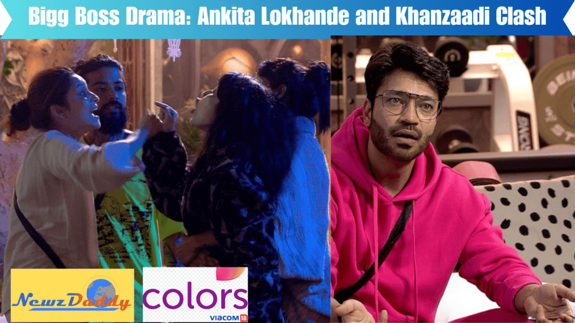 Bigg Boss Drama: Ankita Lokhande and Khanzaadi Clash