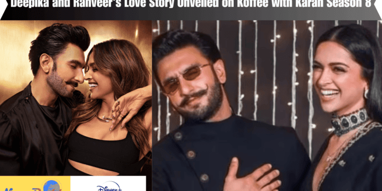 Deepika and Ranveer's Love Story Unveiled on Koffee with Karan Season 8