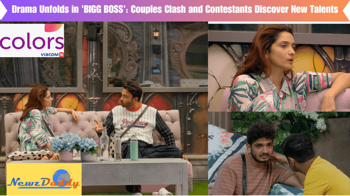 Drama Unfolds in 'BIGG BOSS': Couples Clash and Contestants Discover New Talents