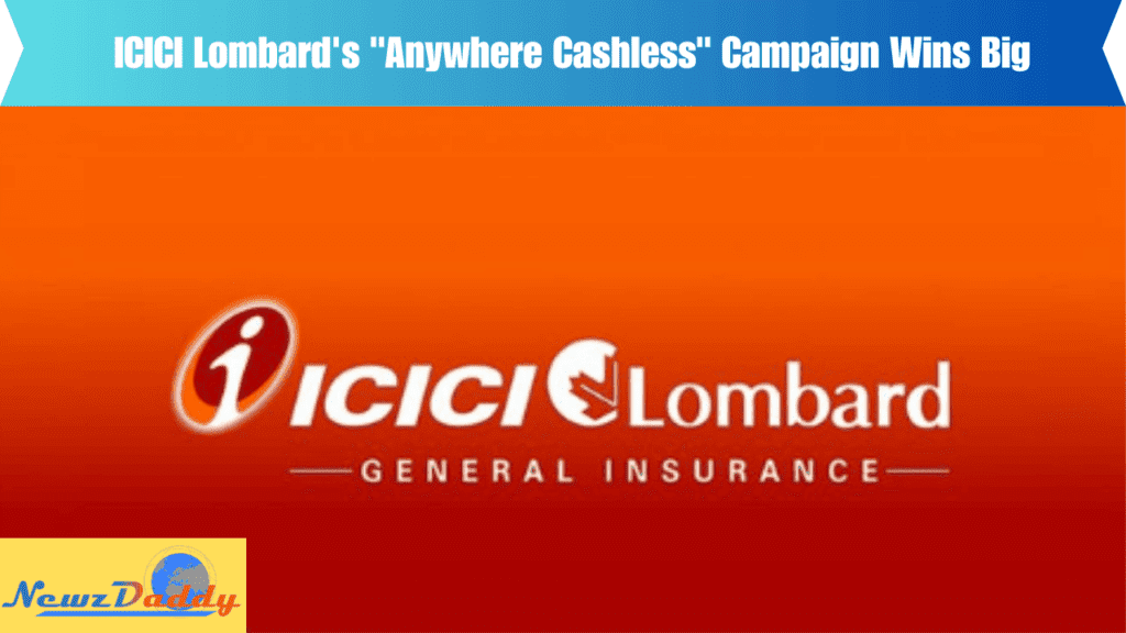ICICI Lombard's "Anywhere Cashless" Campaign Wins Big