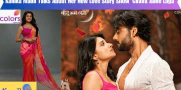 Kanika Mann Talks About Her New Love Story Show 'Chand Jalne Laga