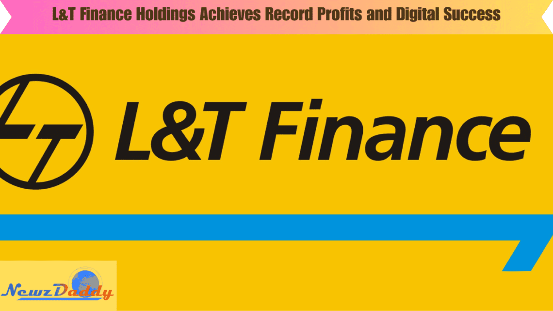 L&T Finance Holdings Achieves Record Profits and Digital Success