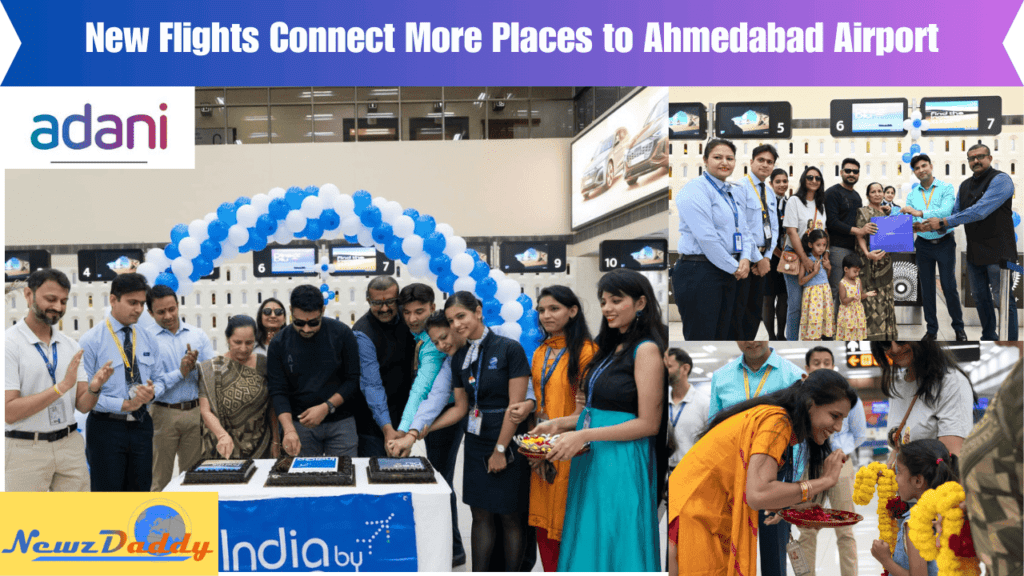 New Flights Connect More Places to Ahmedabad Airport