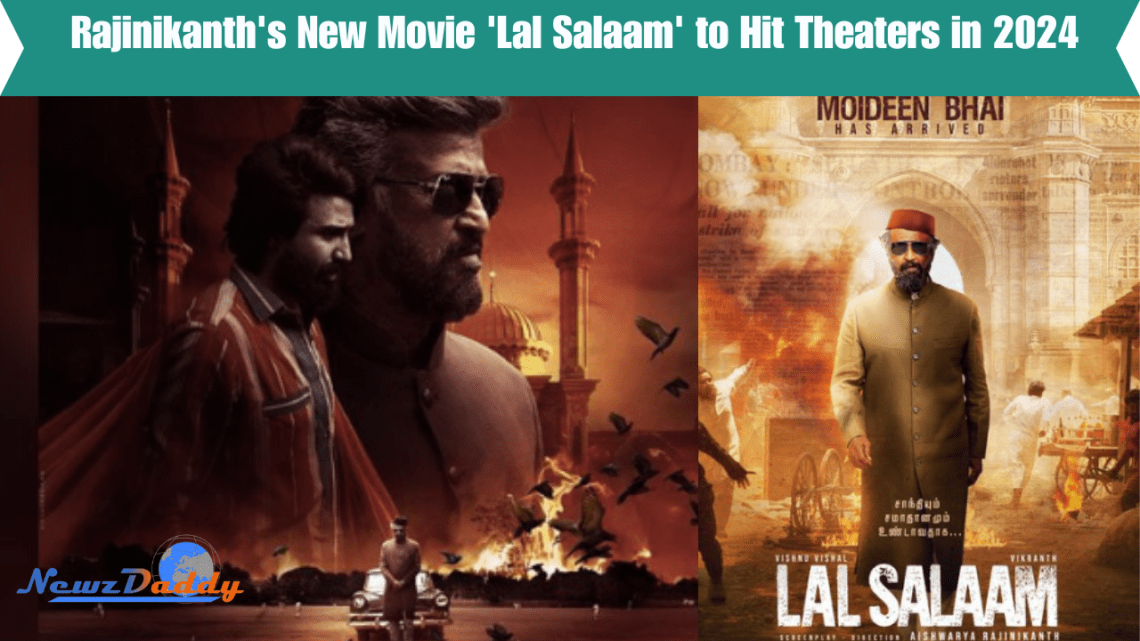 Rajinikanth's New Movie 'Lal Salaam' to Hit Theaters in 2024