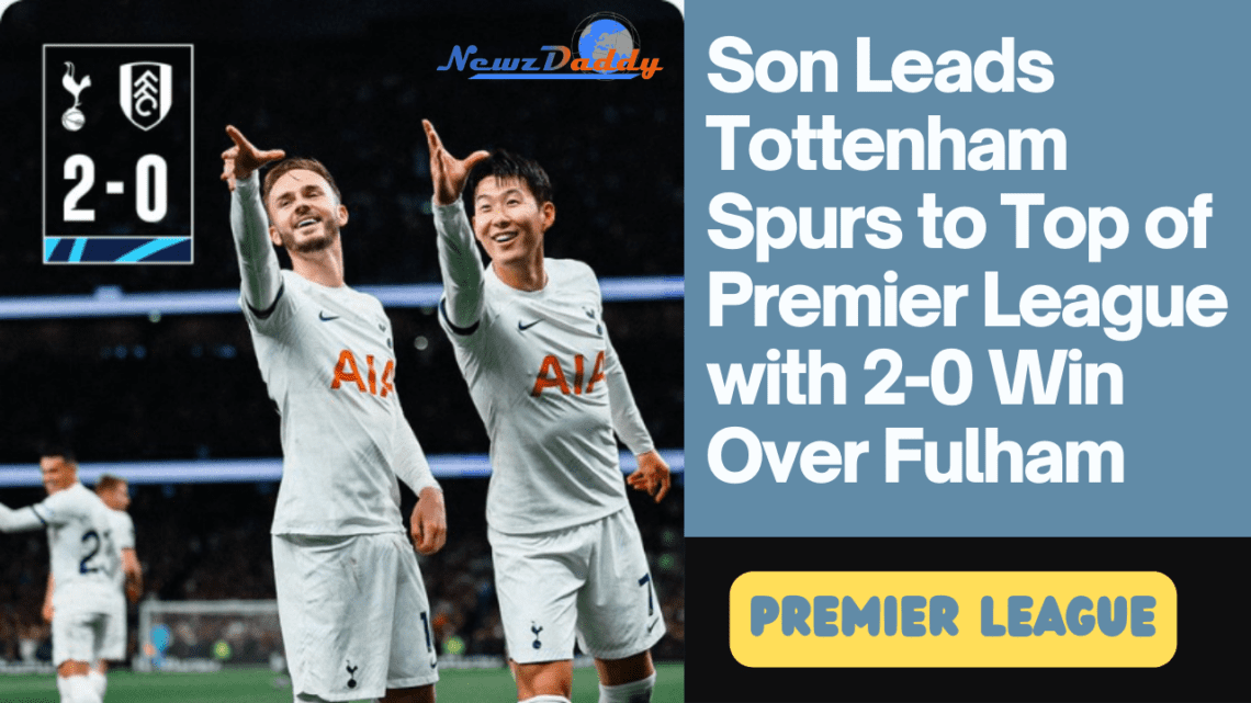 Son Leads Spurs to Top of Premier League with 2-0 Win Over Fulham