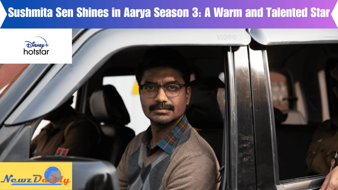 Sushmita Sen Shines in Aarya Season 3: A Warm and Talented Star