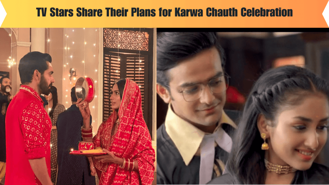 TV Stars Share Their Plans for Karwa Chauth Celebration