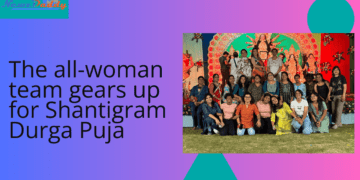 The all-woman team gears up for Shantigram Durga Puja  