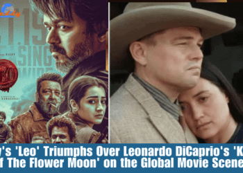 Vijay's 'Leo' Triumphs Over Leonardo DiCaprio's 'Killers Of The Flower Moon' on the Global Movie Scene