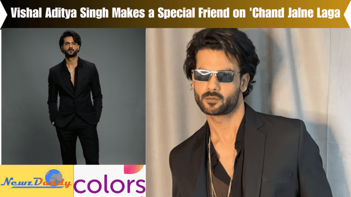 Vishal Aditya Singh Makes a Special Friend on 'Chand Jalne Laga