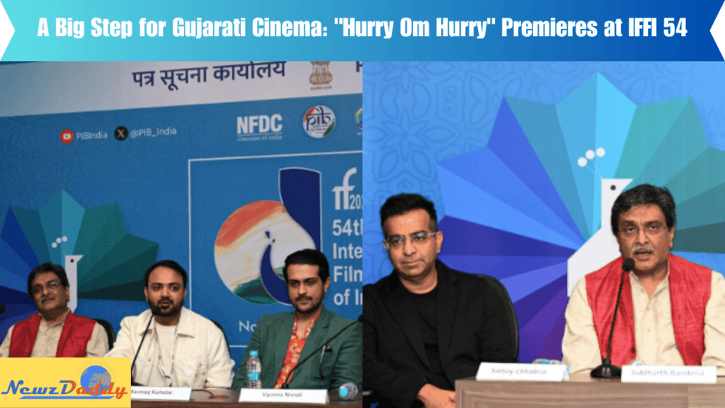 A Big Step for Gujarati Cinema Hurry Om Hurry Premieres at IFFI 54
