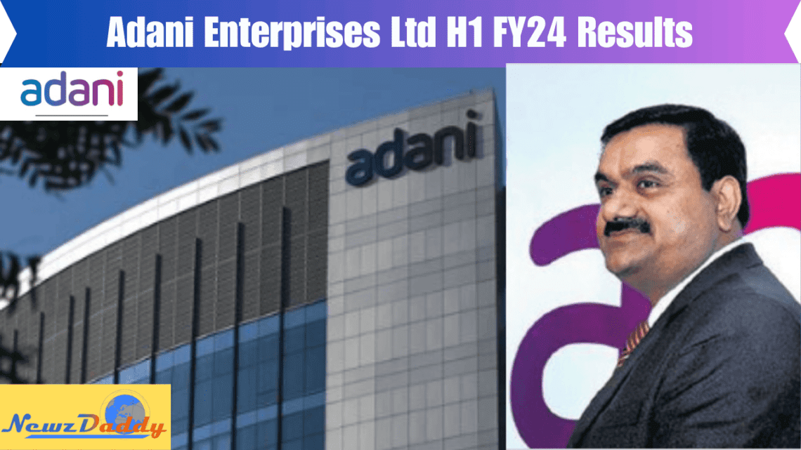 Adani Enterprises Ltd H1 FY24 Results