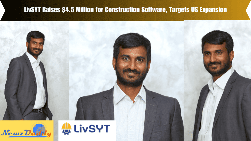 LivSYT Raises $4.5 Million for Construction Software, Targets US Expansion
