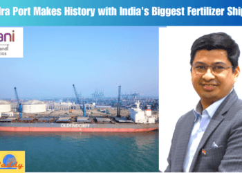 Adani Mundra Port Sets Sail with India's Largest Fertilizer Cargo