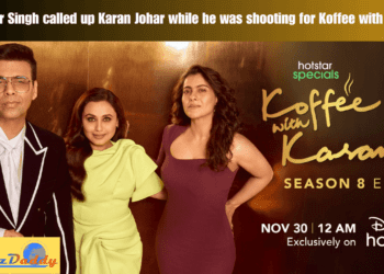 Ranveer Singh called up Karan Johar while he was shooting for Koffee with Karan,