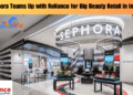 Sephora Teams Up with Reliance for Big Beauty Retail in India
