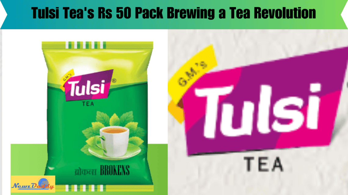 Tulsi Tea's Rs 50 Pack Brewing a Tea Revolution