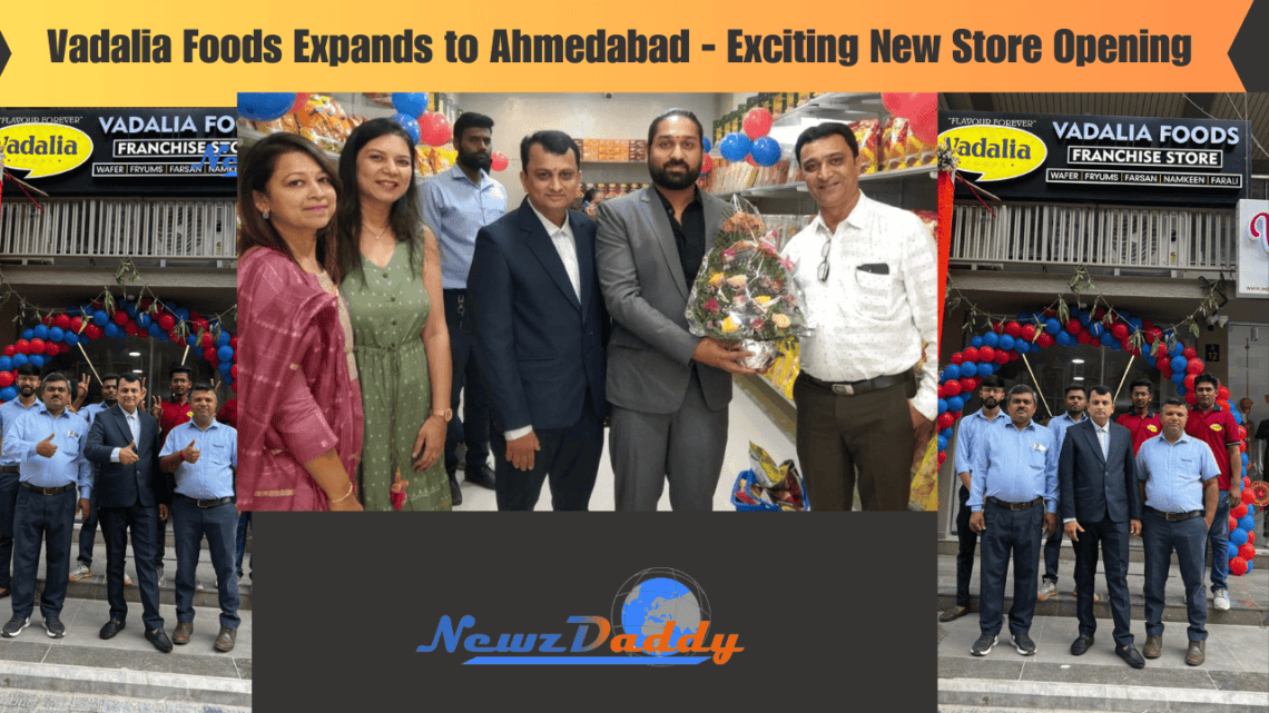 Vadalia Foods Expands to Ahmedabad - Exciting New Store Opening