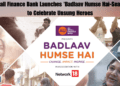 AU Small Finance Bank Launches 'Badlaav Humse Hai-Season 2' to Celebrate Unsung Heroes