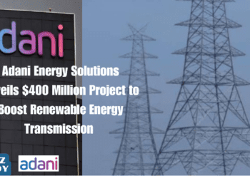 Adani Energy Solutions Unveils $400 Million Project to Boost Renewable Energy Transmission